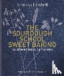 Kimbell, Vanessa - The Sourdough School: Sweet Baking