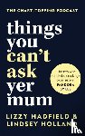 Holland, Lindsey, Hadfield, Lizzy - Things You Can't Ask Yer Mum