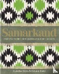 Eden, Caroline, Ford, Eleanor, Smallwood, Eleanor - Samarkand: Recipes and Stories From Central Asia and the Caucasus