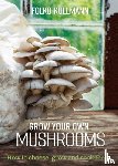 Kullmann, Folko - Grow Your Own Mushrooms