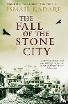 Kadare, Ismail - The Fall of the Stone City