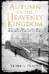 Platt, Stephen R. - Autumn in the Heavenly Kingdom