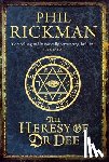 Rickman, Phil (Author) - The Heresy of Dr Dee