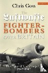 Goss, Chris - Luftwaffe Fighter-bombers Over Britain