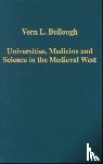 Bullough, Vern L. - Universities, Medicine and Science in the Medieval West
