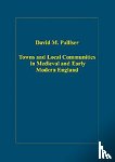 Palliser, David M. - Towns and Local Communities in Medieval and Early Modern England