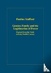 Stafford, Pauline - Gender, Family and the Legitimation of Power