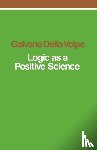 Della Volpe, Galvano - Logic as a Positive Science
