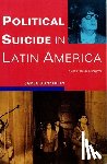 Dunkerley, James - Political Suicide in Latin America
