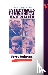 Anderson, Perry - In the Tracks of Historical Materialism