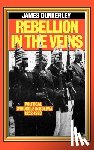 Dunkerley, James - Rebellion in the Veins