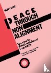 Lowe, Ben - Peace Through Non-Alignment