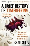 Orzel, Chad - A Brief History of Timekeeping