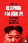 Pak, Jung H. - Becoming Kim Jong Un