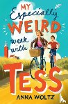 Woltz, Anna - My Especially Weird Week with Tess