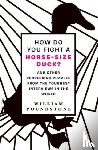 Poundstone, William - How Do You Fight a Horse-Sized Duck?
