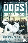 McGowan, Anthony - Dogs of the Deadlands: Shortlisted for the Week Junior Book Awards