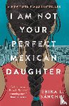 L. Sanchez, Erika - I Am Not Your Perfect Mexican Daughter