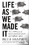 Shapiro, Beth - Life as We Made It