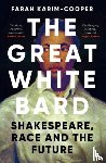 Karim-Cooper, Farah - The Great White Bard