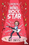 Amoore, Nat - Secrets of a Rebel Rock Star