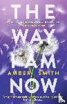 Smith, Amber - The Way I Am Now