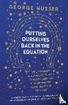 Musser, George - Putting Ourselves Back in the Equation