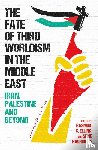 Elling, Rasmus C., Haugbolle, Sune - The Fate of Third Worldism in the Middle East