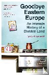Mikanowski, Jacob - Goodbye Eastern Europe