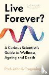 Tregoning, Prof. John S. - Live Forever?