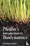 Pfeiffer, Ehrenfried E. - Pfeiffer's Introduction to Biodynamics