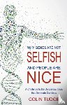 Tudge, Colin - Why Genes Are Not Selfish and People Are Nice