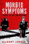 Achcar, Gilbert - Morbid Symptoms: Relapse in the Arab Uprising