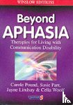 Pound, Carole, Parr, Susie, Lindsay, Jayne, Woolf, Celia - Beyond Aphasia