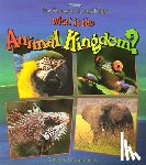 Kalman, Bobbie - What Is the Animal Kingdom?