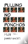 Raciti, James - Pulling No Ponchos