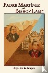 De Aragon, Ray John - Padre Martinez and Bishop Lamy
