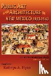 Flynn, Kathryn A. - Public Art and Architecture in New Mexico, 1933-1943