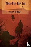Kohlhagen, Steven W - Where They Bury You (Softcover)