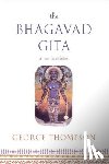 George Thompson - Bhagavad Gita, a New Translation