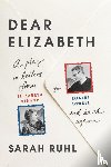 Ruhl, Sarah - Dear Elizabeth: A Play in Letters from Elizabeth Bishop to Robert Lowell and Back Again