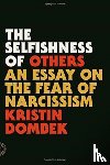 Dombek, Kristin - The Selfishness of Others
