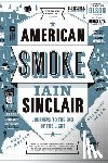 Sinclair, Iain - American Smoke