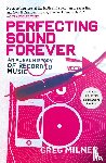 Milner, Greg - Perfecting Sound Forever