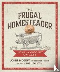 Moody, John, Salatin, Joel - The Frugal Homesteader