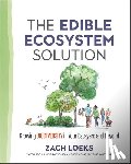 Loeks, Zach - The Edible Ecosystem Solution