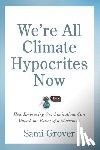 Grover, Sami - We’re All Climate Hypocrites Now