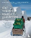 Fortier, Jean-Martin, Sylvestre, Catherine - The Winter Market Gardener