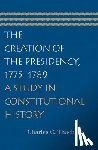 Thach Jr, Charles C - Creation of the Presidency, 1775-1789