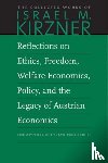 Kirzner, Israel M - Reflections on Ethics, Freedom, Welfare Economics, Policy, and the Legacy of Austrian Economics